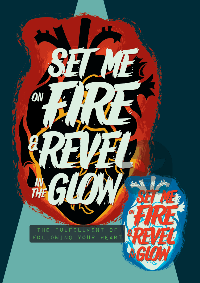 a heart on fire with the phrase 'set me on fire and revel in the glow' in front